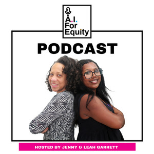 AI for Equity podcast, hosted by Jenny and Leah Garrett